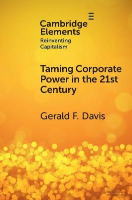 Taming Corporate Power in the 21st Century - Gerald F. Davis