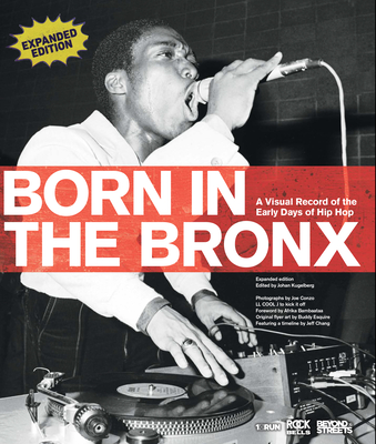 Born in the Bronx: A Visual Record of the Early Days of Hip Hop - Joe Conzo