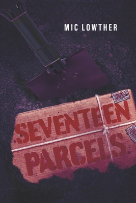 Seventeen Parcels - Mic Lowther