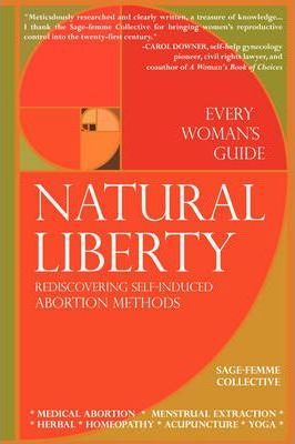 Natural Liberty: Rediscovering Self-Induced Abortion Methods - Sage-femme Collective