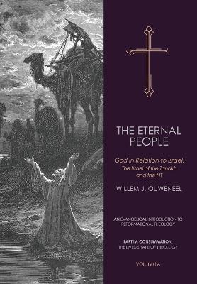 The Eternal People: God In Relation to Israel: The Israel of the Tanakh and the NT - Willem J. Ouweneel