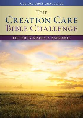The Creation Care Bible Challenge: A 50 Day Bible Challenge - Marek P. Zabriskie