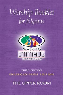 Worship Booklet for Pilgrims Enlarged-Print: Walk to Emmaus - Not Applicable