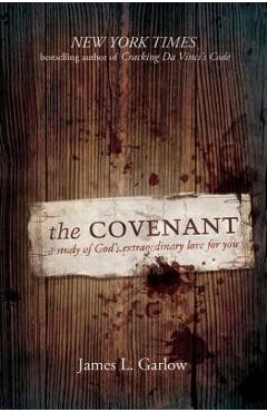 Coperta cărții 'The Covenant: A Study of God's Extraordinary Love for You - James Garlow'