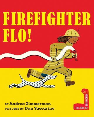 Firefighter Flo! - Andrea Zimmerman