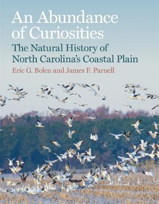 An Abundance of Curiosities: The Natural History of North Carolina's Coastal Plain - Eric G. Bolen