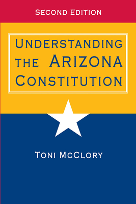 Understanding the Arizona Constitution - Toni Mcclory