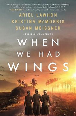 When We Had Wings: A Story of the Angels of Bataan - Ariel Lawhon