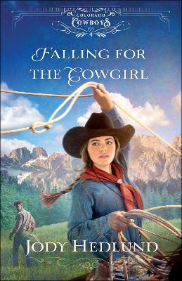 Falling for the Cowgirl - Jody Hedlund