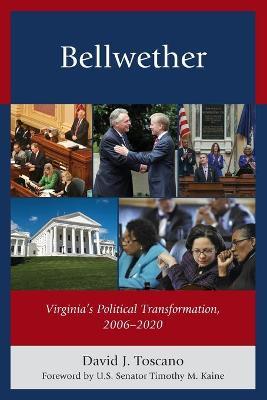 Bellwether: Virginia's Political Transformation, 2006-2020 - David J. Toscano