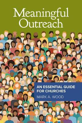 Meaningful Outreach: An Essential Guide for Churches - Mark Wood
