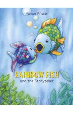 Rainbow Fish and the Storyteller - Marcus Pfister