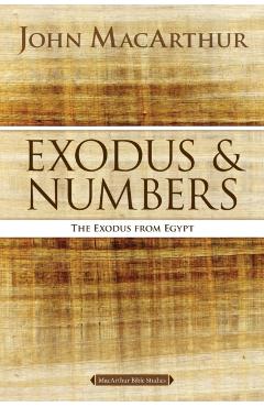 Exodus and Numbers: The Exodus from Egypt - John F. Macarthur