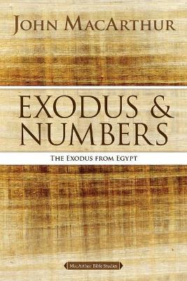 Exodus and Numbers: The Exodus from Egypt - John F. Macarthur