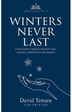 Coperta cărții 'Winters Never Last: From Winter's Grief to Summer's Joy. A Poetry Collection for All Seasons. Poetry Chapel Vol. 2 -'