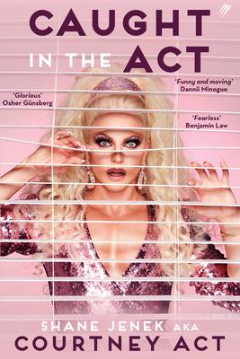 Caught in the ACT: A Memoir by Courtney ACT - Shane Jenek