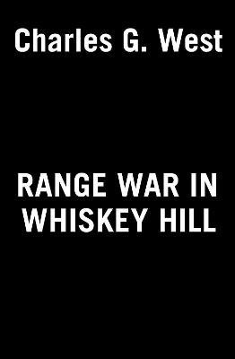 Range War in Whiskey Hill - Charles G. West