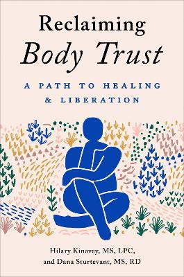 Reclaiming Body Trust: A Path to Healing & Liberation - Hilary Kinavey