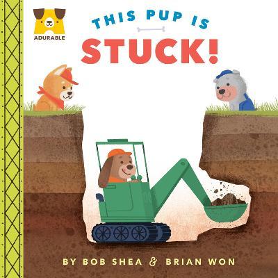 Adurable: This Pup Is Stuck! - Bob Shea