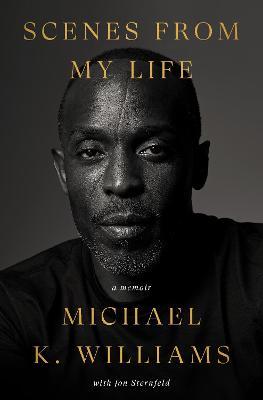 Scenes from My Life: A Memoir - Michael K. Williams