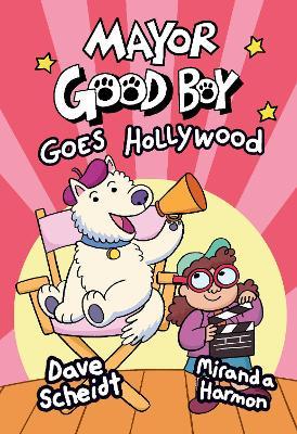 Mayor Good Boy Goes Hollywood: (A Graphic Novel) - Dave Scheidt