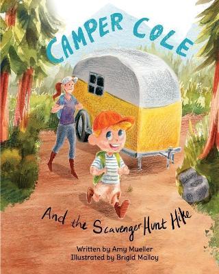 Camper Cole and the Scavenger Hunt Hike - Amy E. Mueller