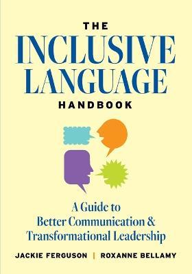 The Inclusive Language Handbook: A Guide to Better Communication and Transformational Leadership - Jackie Ferguson