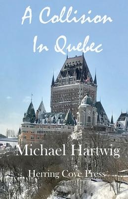 A Collision In Quebec - Michael Hartwig
