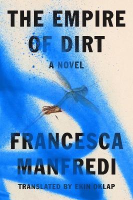 The Empire of Dirt - Francesca Manfredi