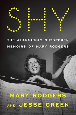 Shy: The Alarmingly Outspoken Memoirs of Mary Rodgers - Mary Rodgers
