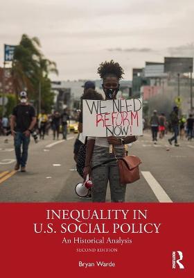 Inequality in U.S. Social Policy: An Historical Analysis - Bryan Warde