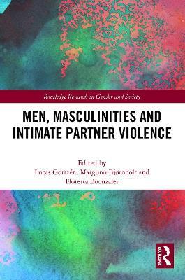 Men, Masculinities and Intimate Partner Violence - Lucas Gottz�n
