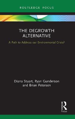 The Degrowth Alternative: A Path to Address Our Environmental Crisis? - Diana Stuart