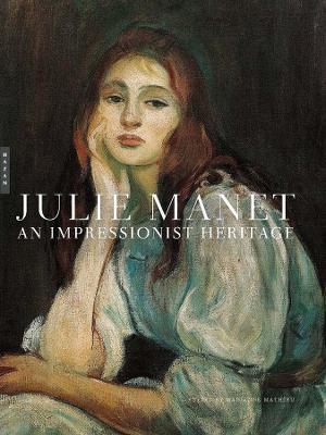 Julie Manet: An Impressionist Heritage - Marianne Mathieu