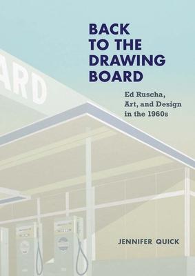 Back to the Drawing Board: Ed Ruscha, Art, and Design in the 1960s - Jennifer Quick