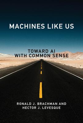 Machines Like Us: Toward AI with Common Sense - Ronald J. Brachman