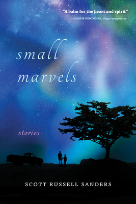 Small Marvels: Stories - Scott Russell Sanders