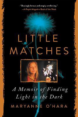 Little Matches: A Memoir of Finding Light in the Dark - Maryanne O'hara