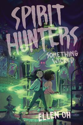 Spirit Hunters #3: Something Wicked - Ellen Oh