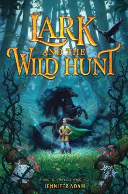Lark and the Wild Hunt - Jennifer Adam