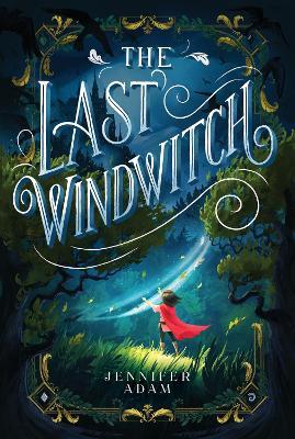 The Last Windwitch - Jennifer Adam
