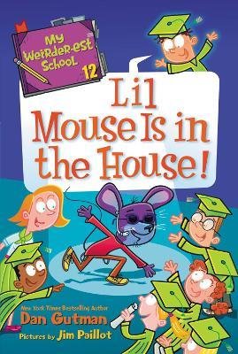 My Weirder-Est School #12: Lil Mouse Is in the House! - Dan Gutman