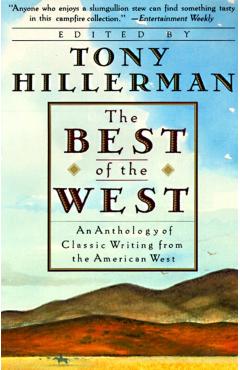 The Best of the West: Anthology of Classic Writing from the American West, an - Tony Hillerman