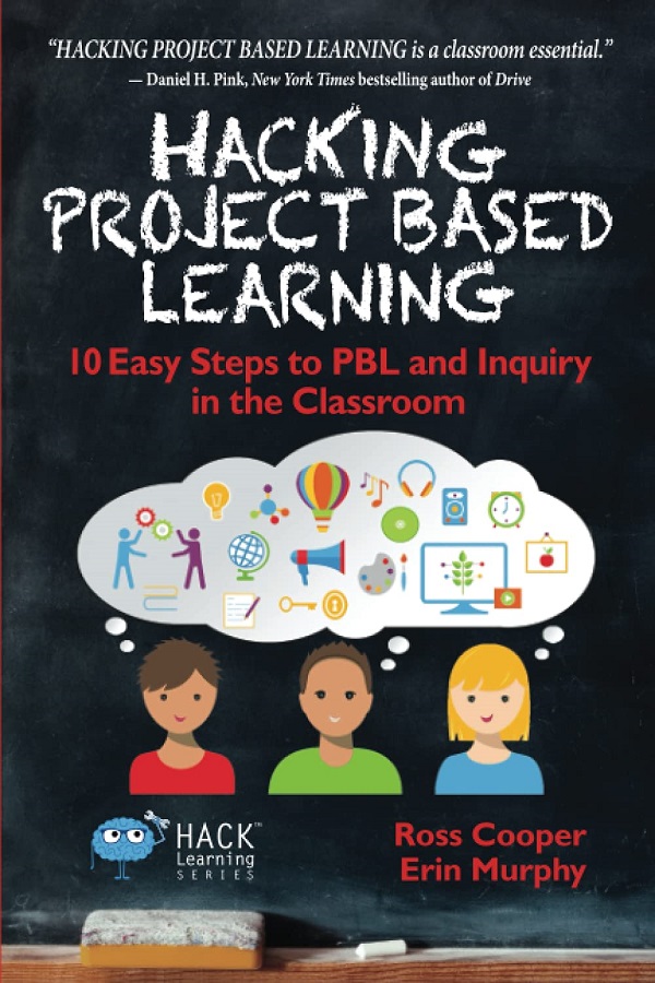 Hacking Project Based Learning - Ross Cooper, Erin Murphy
