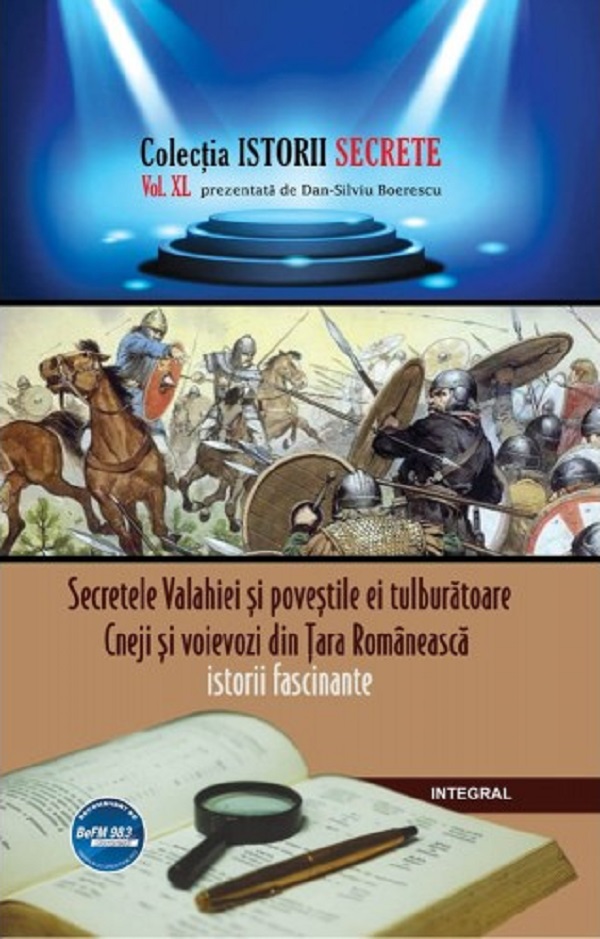 Istorii secrete Vol.40: Secretele Valahiei si povestile ei tulburatoare - Dan-Silviu Boerescu