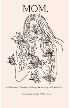 Coperta cărții 'Mom.: A Collection of Personal and Poignant Journeys to Motherhood - Julie Cangialosi'
