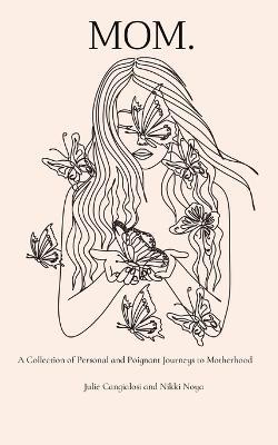 Coperta cărții 'Mom.: A Collection of Personal and Poignant Journeys to Motherhood - Julie Cangialosi'
