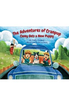 Coperta cărții 'The Adventures of Cranpup - Casey Gets a New Puppy - Emily Truman'