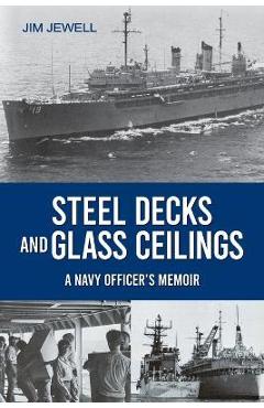 Coperta cărții 'Steel Decks and Glass Ceilings - Jim Jewell'