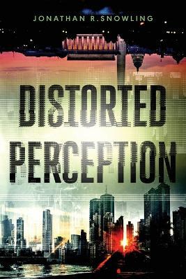 Distorted Perception - Jonathan R. Snowling